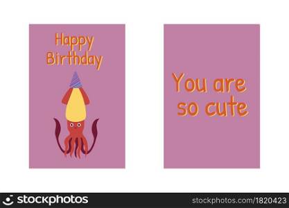 Birthday greeting cards with squid, Happy Birthday sign and funny quote You are so cute. Funny cartoon illustration. Cute sea animals character. Birthday greeting cards with squid, Happy Birthday sign and funny quote You are so cute.