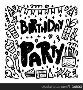 Birthday party card. Hand drawn quote with fun event symbols. Handdrawn lettering with decoration holiday elements. Vector black and white design illustration.