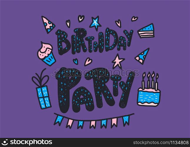 Birthday party concept. Hand drawn quote with fun event symbols. Handdrawn lettering with decoration holiday elements. Vector color illustration.