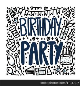 Birthday party flyer. Hand drawn quote with fun event symbols. Handdrawn lettering with decoration holiday elements. Vector color illustration.