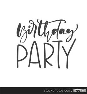 Birthday Party hand drawn lettering vector calligraphy text. Modern motivation slogan design for party birthday banner, poster, card, invitation, flyer, brochure. Ink illustration.. Birthday Party hand drawn lettering vector calligraphy text. Modern motivation slogan design for party birthday banner, poster, card, invitation, flyer, brochure. Ink illustration