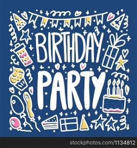 Birthday party poster. Hand drawn quote with fun event symbols. Handdrawn lettering with decoration holiday elements. Vector birthday concept illustration.