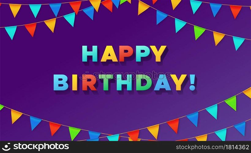 Birthday typography poster. Colorful pennant flags and 3D text Happy Birthday. Party card design, celebration vector background. Surprise anniversary banner with colored pennant hanging illustration. Birthday typography poster. Colorful pennant flags and 3D text Happy Birthday. Party card design, celebration vector background