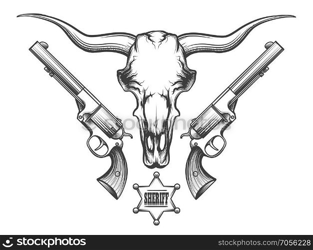 Bison skull with pair of revolvers and sheriff badge drawn in engraving style. Vector illustration.