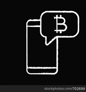 Bitcoin chat chalk icon. Cryptocurrency forum. Smartphone with bitcoin sign inside speech bubble. Crypto currency news notification. Isolated vector chalkboard illustration. Bitcoin chat chalk icon