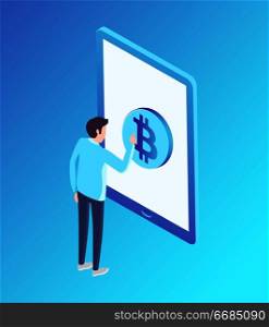 Bitcoin rounded shape on touch screen. Man investing and choosing cryptocurrency on monitor of gadget. Isolated isometric 3d icon crypto money vector. Bitcoin Rounded Shape Screen Vector Illustration