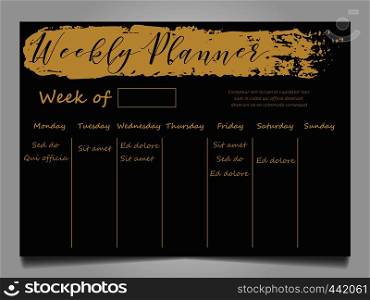 Black and gold weekly planner template with gold grunge effect. Vector illustration. Black and gold weekly planner template