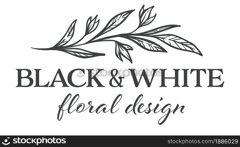 Black and white floral design monochrome sketch outline of flowers and foliage. Flora of florist shop, beautiful bouquet composition and assortment. Logotype and emblem for product vector in flat. Floral design black and white flower monochrome sketch