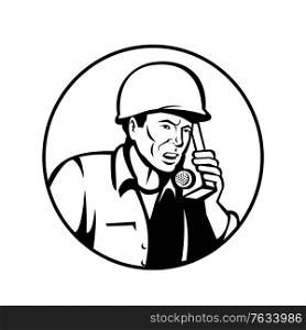 Black and white illustration of a World War two American soldier serviceman talking and calling walkie-talkie radio communication set inside circle on isolated white background done in retro style.. World War Two American Soldier Talking Walkie-Talkie Radio Communication Retro Black and White