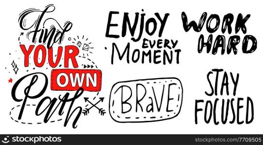 Black and white, red typography slogan, text graphics for using at polygraphy, as print. Poster or banner with text inscription. Find your own path. Enjoy every moment. Brave. Work hard. Stay focused. Typography slogan, graphics find your own path, enjoy every moment, brave, work hard, stay focused