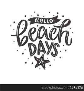 Black and white summer lettering in modern style. Hand-drawn season decoration. Isolated vector illustration design with summer elements. Hello beach days text with a starfish.