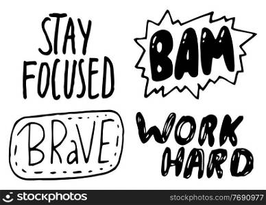 Black and white typography slogans, text graphics for using at polygraphy, as print. Poster or banner with text inspirational inscription. Using for label, sticker. Stay focused. Bam. Brave. Work hard. Stay focused, bam, brave, work hard, black and white typography slogans, print, label, sticker