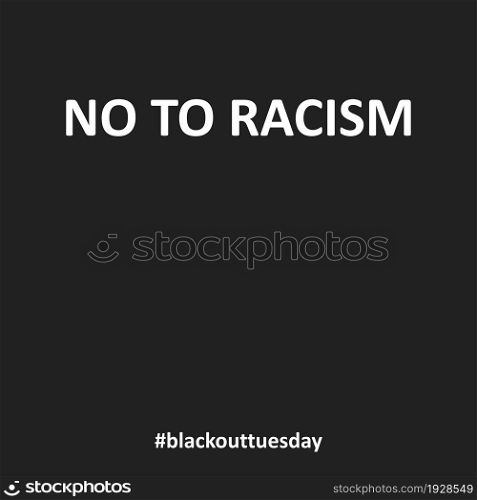 Black background, no to racism concept. Blsdc out tuesday vector illustration in flat style.