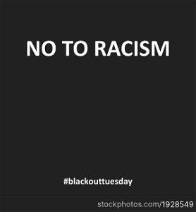 Black background, no to racism concept. Blsdc out tuesday vector illustration in flat style.