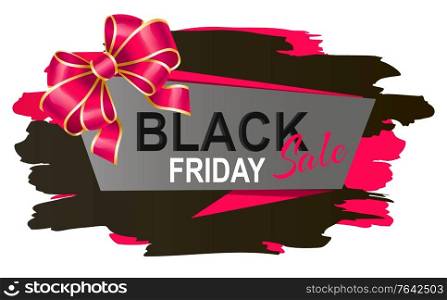 Black Friday autumn sale and discounts in shops. Promotional banner with ribbon bow and brush stroke. Isolated special stiker offer for shoppers. Clearance and reduction of price in fall season vector. Black Friday Sale Promotional Banner with Bow
