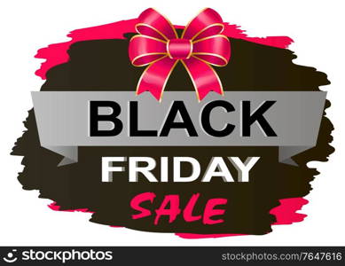 Black Friday autumn sale and discounts in shops. Promotional banner with ribbon bow and brush stroke. Isolated special stiker offer for shoppers. Clearance and reduction of price in fall season vector. Black Friday Sale Promotional Banner with Bow