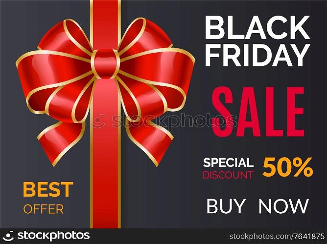 Black friday best offer at market. Promotional poster with ribbon bow and text. Fall season reduction in price. 50 Percent lowering of price. Special discount clearance proposal. Buy now vector. Black Friday Sale Special Offer 50 Percent Off