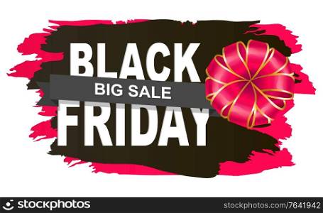 Black Friday big sale poster with ribbon symbol. Creative advertising tag or flyer with bow sign on white. Business retail and limited promotion on black background. Special shopping offer vector. Limited Promotion Black Friday Postcard Vector