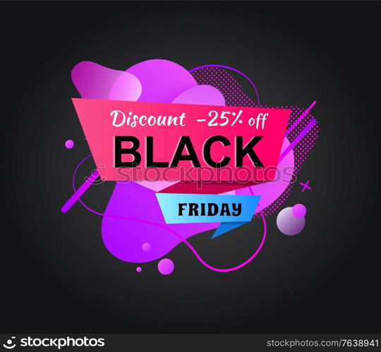 Black Friday, discount 25 percents off, purple abstract liquid shape, sale advertising, store decoration in flat design style, retail ad, promotion vector. Sticker for black friday sale. Promotion with Discount, Poster with Sale Vector