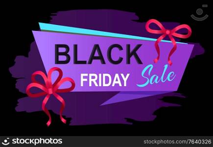 Black friday sale announcement. Promotional banner with text on stripe and brush stroke on background. Decorative ribbon bows for web discounts and offers. Autumn proposals from stores vector. Black Friday Sale Promotional Banner with Stripe