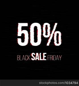 Black friday sale badge with glitch effect and 50 percent discount price offer for your shop tags and posters