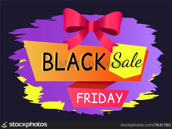 Black friday sale, big discounts in shops and stores. Lower price on products, best offers for shopping. Designed caption on label with promotion, information about commerce deal. Vector illustration. Black Friday Sale, Caption on Label with Promotion