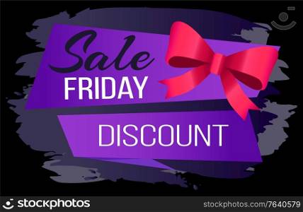 Black friday sale, big discounts on products. Lower price on goods, best offers for shopping. Designed caption on label with promotion, information about clearance. Vector illustration of lettering. Black Friday Sale, Discounts, Label with Caption