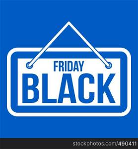 Black Friday signboard icon white isolated on blue background vector illustration. Black Friday signboard icon white