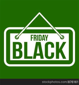 Black Friday signboard icon white isolated on green background. Vector illustration. Black Friday signboard icon green