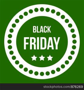 Black Friday sticker icon white isolated on green background. Vector illustration. Black Friday sticker icon green