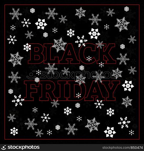 Black Friday. Traditional sale after Thanksgiving. Black background. Event name in red outline letters. Grunge texture. Snowflakes. Black Friday. Traditional sale Thanksgiving. Black background. Event name in red outline letters. Grunge texture. Snowflakes