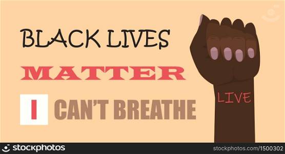 Black lives matter concept vector. Strong fist of African human. I can not breathe slogan. Black lives matter concept vector. Strong fist of African human. I can not breathe slogan illustration
