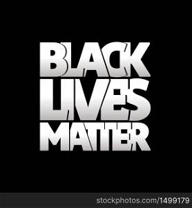 Black lives matter protest message with white text on black background