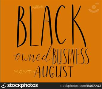 Black owned business month August lettering. African american visibility promotion banner template vector. Black owned business month August lettering. African american visibility promotion banner template.