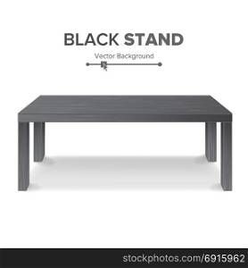 Black Table, Stand Vector. 3D Stand Template For Object Presentation. Realistic Vector Illustration.. Black Table, Stand Vector. 3D Stand Template For Object Presentation. Realistic Vector