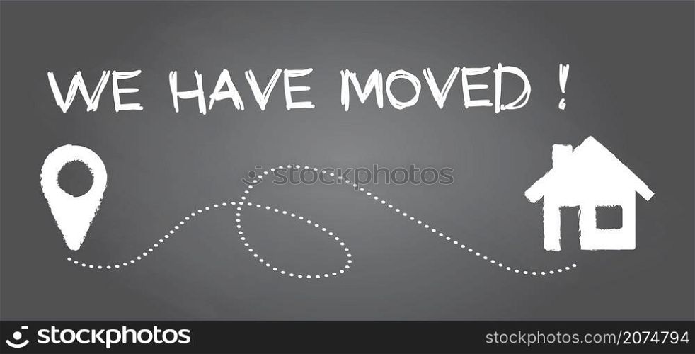 Blackboard, chalkboard. Slogan We have moved, we have the key, changed address. Map location pointer. We've Moved! Moving office or new home sign. Flat vector message