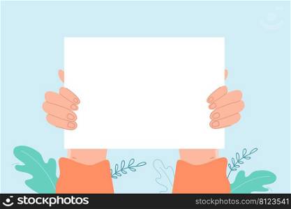 Blank placard in hands flat vector illustration. Hands holding empty sign, billboard, board or banner for various messages, political or social protests. Announcement, demonstration concept
