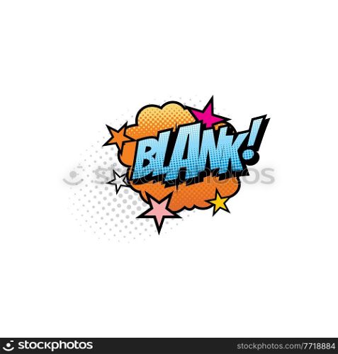 Blank pop art comic bubble isolated vector icon. Cartoon retro sound cloud blast explosion with halftone pattern, exclamation boom bang half tone sign. Blank pop art comic bubble isolated vector icon