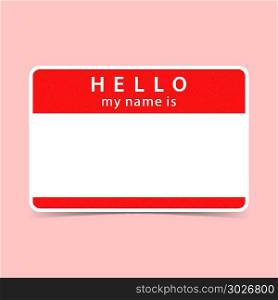 Blank red name tag sticker HELLO. Color blank name tag sticker HELLO my name is. Rounded rectangular badge with drop shadow. Vector illustration clip-art element for design in 10 eps