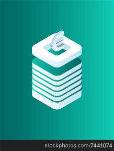 Blockchain euro currency isometric isolated icon 3d vector. European money cash logotype on top of plates making pedestal. Mining and investing coins. Blockchain Euro Currency Icon Vector Illustration