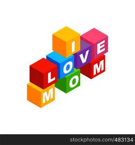 Blocks spelling the words I love mom isometric 3d icon on a white background. Blocks spelling the words I love mom icon
