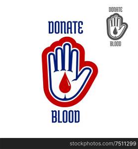 Blood donation symbol of a hand with red blood drop, flanked by caption Donate Blood. Healthcare, medicine and charity design usage. Blood donation icon of hand with blood drop