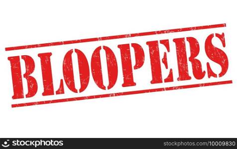 Bloopers grunge rubber st&on white background, vector illustration