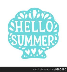 Blue seashell that says hello summer on it. Hello Summer lettering. Flat vector illustration. Summer clipart. Pastel colors. Vector illustration