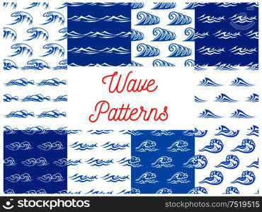 Blue waves seamless pattern set with blue and white waterscape of stormy ocean and sea with billowing waves. Nature theme, marine travel or summer vacation design. Blue and white ocean waves seamless patterns set