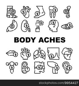 Body Aches Problem Collection Icons Set Vector. Heart And Teeth, Bone And Eye, Chest And Uterus, Leg And Fingers Sharp And Unknown Pain Black Contour Illustrations. Body Aches Problem Collection Icons Set Vector