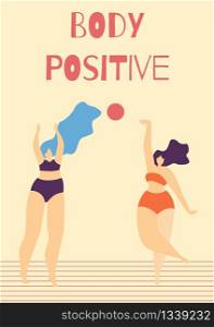 Body Positive Motivate Woman Text Cartoon Card with Happy Active Plus Size Girls in Bikini Playing Volleyball Joyful Recreation Outdoors Funny Holidays Summertime Vacation Flat Vector Illustration. Body Positive Motivate Woman Text Cartoon Card