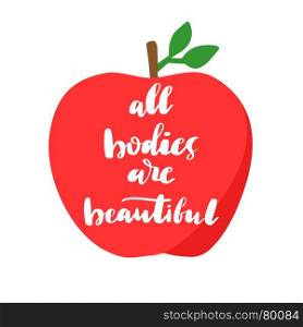 Body positivity lettering design. All Bodies are Beautiful - illustration with lettering text on red apple background. Handwritten calligraphy. Can be used for body positive movement poster, banner, card, clothes design.
