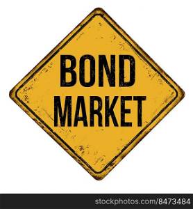 Bond market vintage rusty metal sign on a white background, vector illustration