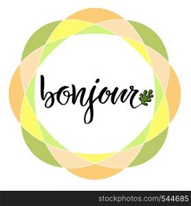 Bonjour calligraphic card. Hand lettering Hello in french. Modern brush calligraphy text.. Bonjour calligraphic card. Hand lettering Hello in french. Modern brush calligraphy text
